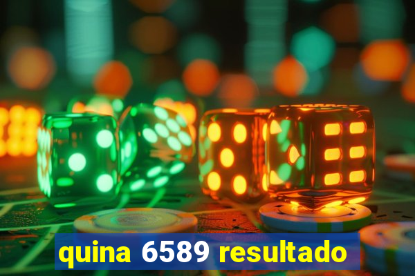 quina 6589 resultado